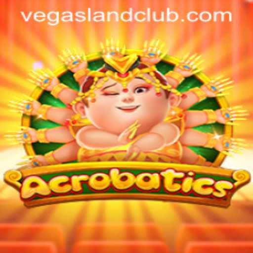 Exploring the Thrills of Acrobatics in VegasLand