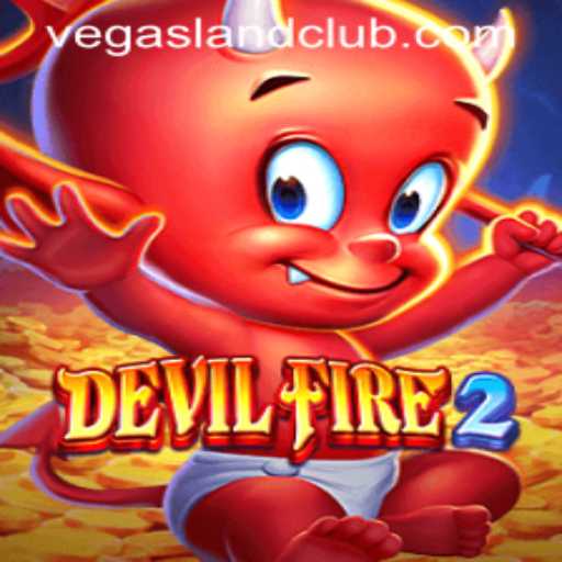 Unveiling the Thrills of DevilFire2: Enter the World of VegasLand