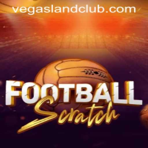 Discover the Excitement of FootballScratch in the Vibrant World of VegasLand