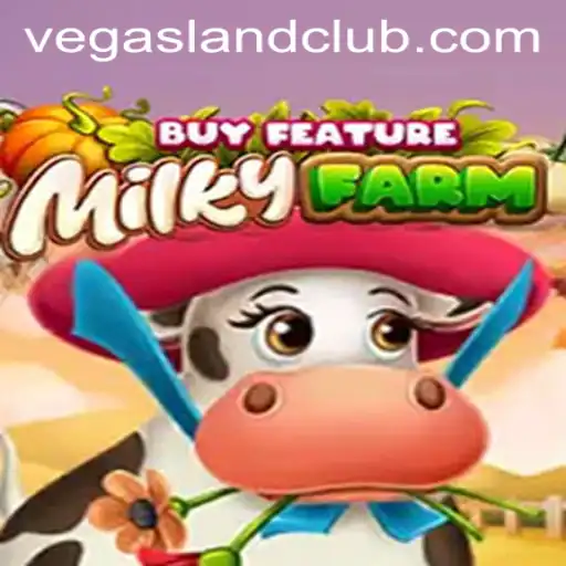Discover the Excitement of MilkyFarmBuyFeature at VegasLand