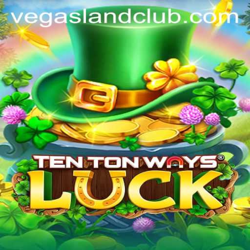 Exploring the Thrills of TenTonWaysLuck in the Enchanting World of VegasLand